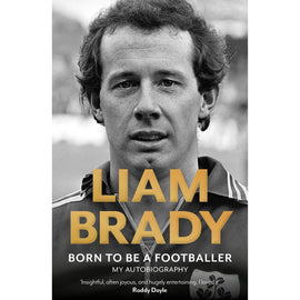 Liam Brady – Born to be a Footballer – My Autobiography – Softback