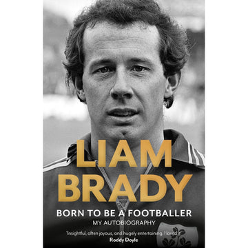 Liam Brady – Born to be a Footballer – My Autobiography – Softback