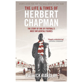 The Life and Times of Herbert Chapman – Softback Edition