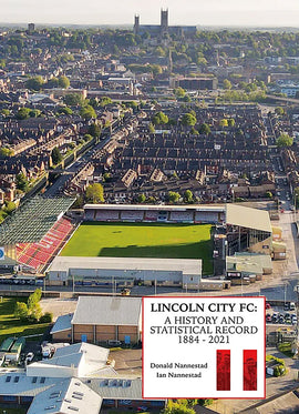 Lincoln City FC – A History and Statistical Record 1884-2021