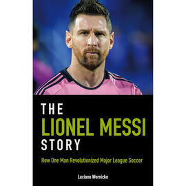 The Lionel Messi Story – How One Man Revolutionized Major League Soccer