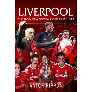 Liverpool – The Story of a Football Club in 101 Lives