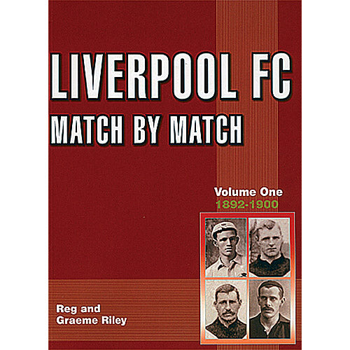 Liverpool FC Match by Match – Volume 1 – 1892-1900