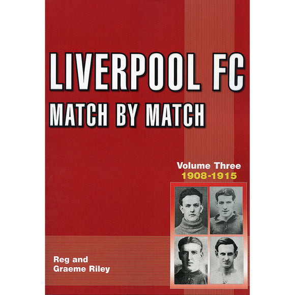 Liverpool FC Match by Match – Volume 3 – 1908-1915