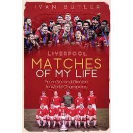 Liverpool Matches of My Life – From Second Division to World Champions