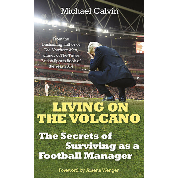 Living on the Volcano – The Secrets of Surviving as a Football Manager