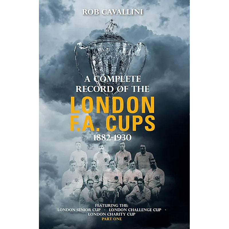 A Complete Record of the London F.A. Cups – Part One 1882-1930