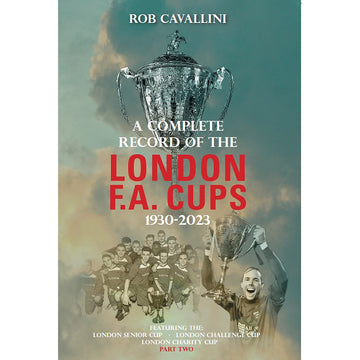 A Complete Record of the London F.A. Cups – Part Two 1930-2023