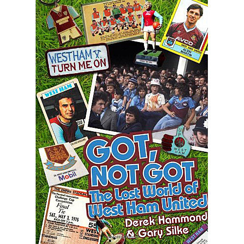 Got, Not Got – The Lost World of West Ham United