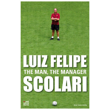 Luiz Felipe Scolari – The Man, The Manager