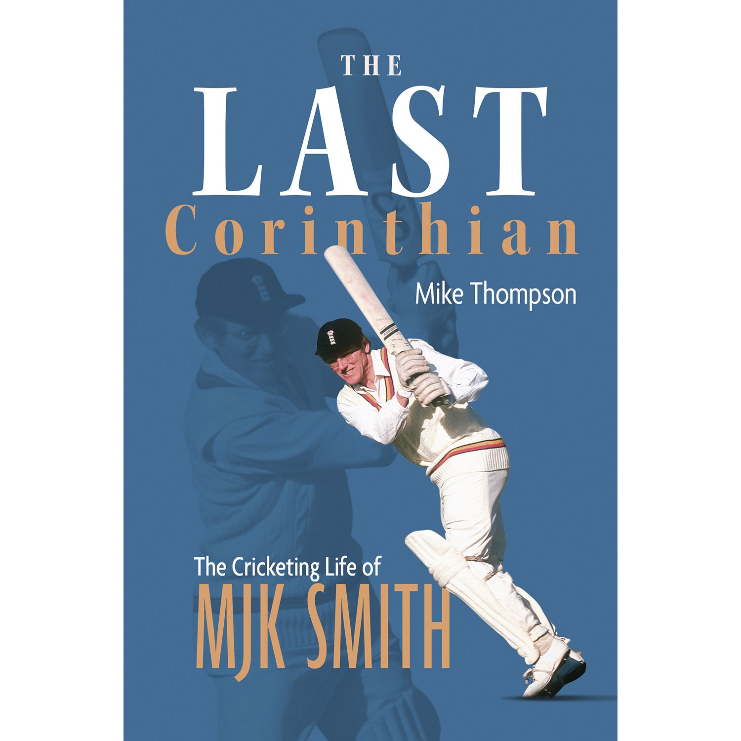 The Last Corinthian – The Cricketing Life of M.J.K. Smith