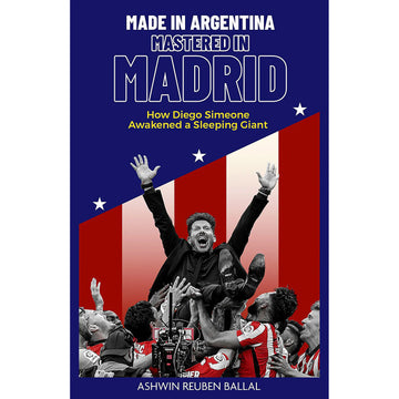 Made in Argentina – Mastered in Madrid – How Diego Simeone Awakened a Sleeping Giant