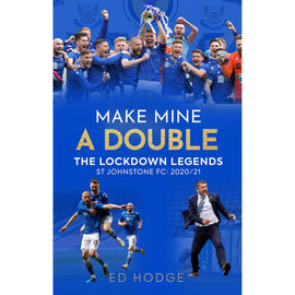 Make Mine a Double – St Johnstone FC 2020/21 – The Lockdown Legends