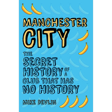 Manchester City – The Secret History of a Club that Has No History