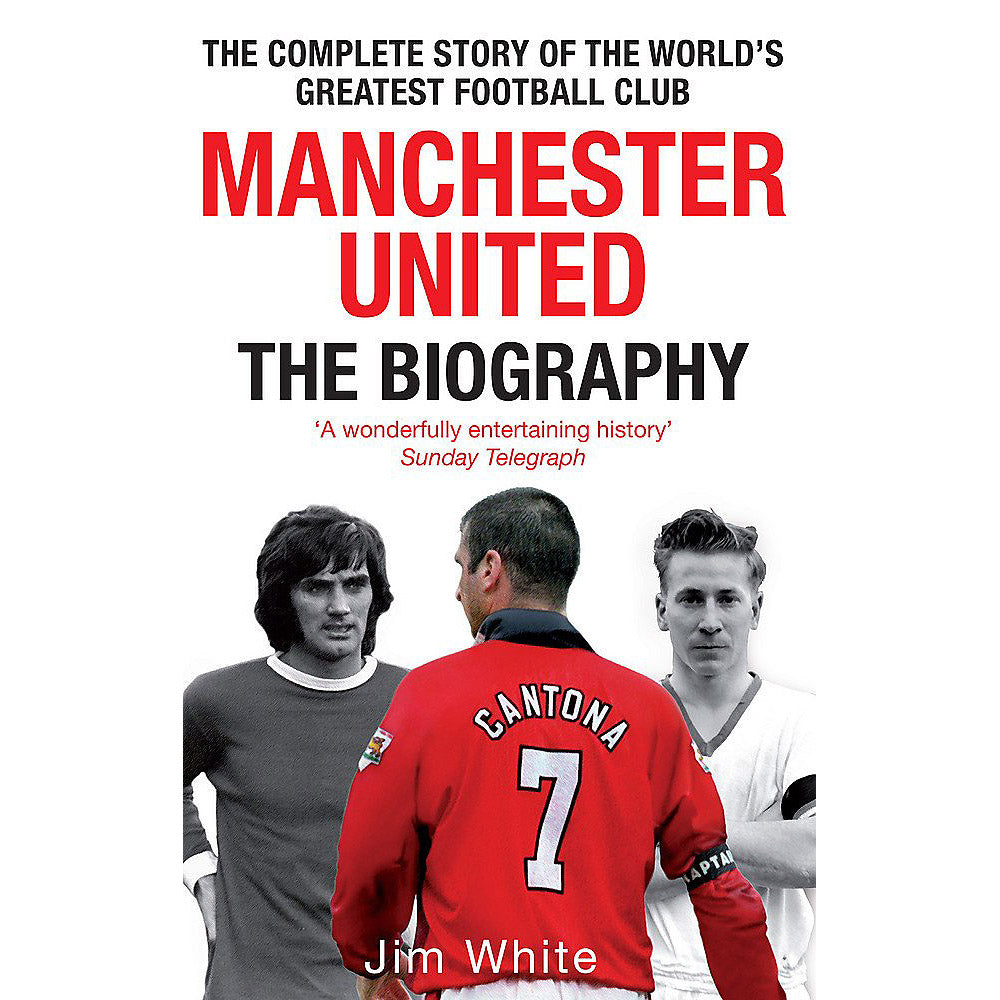 Manchester United – The Biography – Revised and Updated