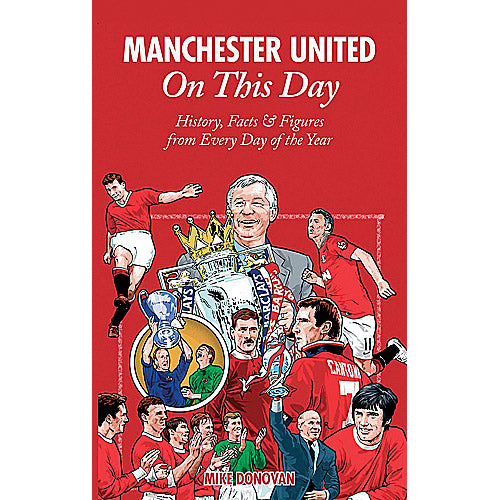 Manchester United – On This Day – History, Facts & Figures from Every Day of the Year