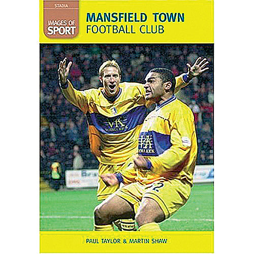 Images of Sport – Mansfield Town Football Club | Soccer Books Limited