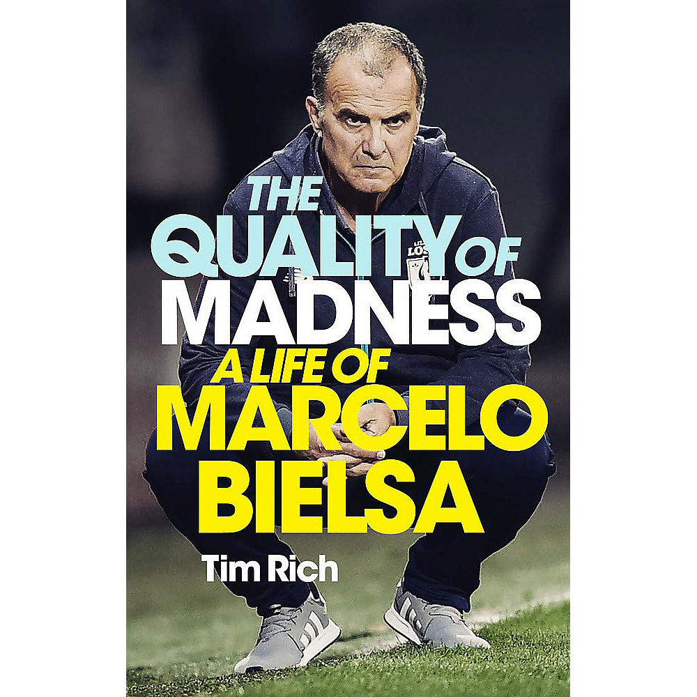 The Quality of Madness – A Life of Marcelo Bielsa