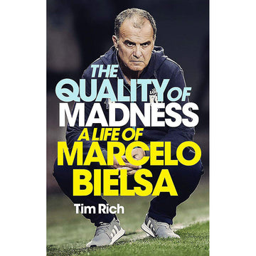 The Quality of Madness – A Life of Marcelo Bielsa