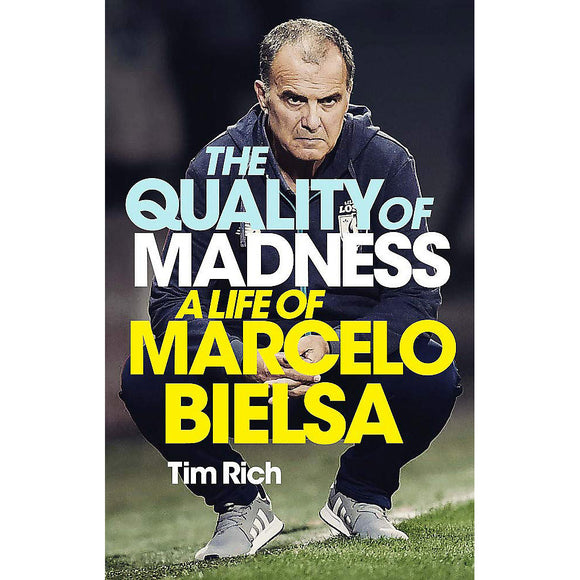 The Quality of Madness – A Life of Marcelo Bielsa