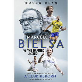 Marcelo Bielsa vs The Damned United – The Extraordinary Story of a Club Reborn