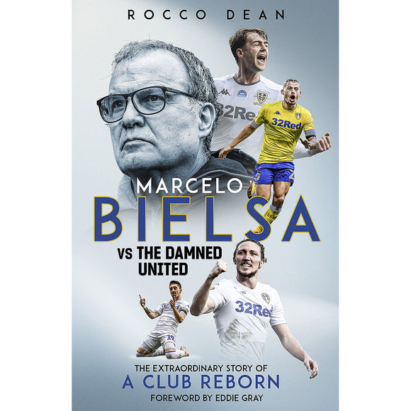 Marcelo Bielsa vs The Damned United – The Extraordinary Story of a Club Reborn