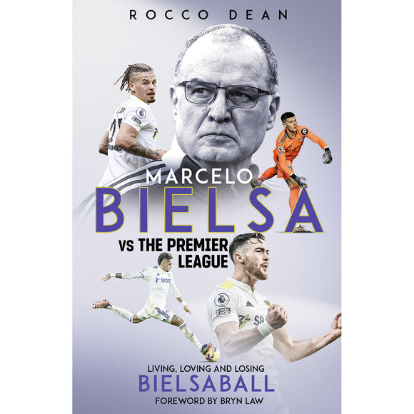 Marcelo Bielsa vs The Premier League – Living, Loving and Losing Bielsaball