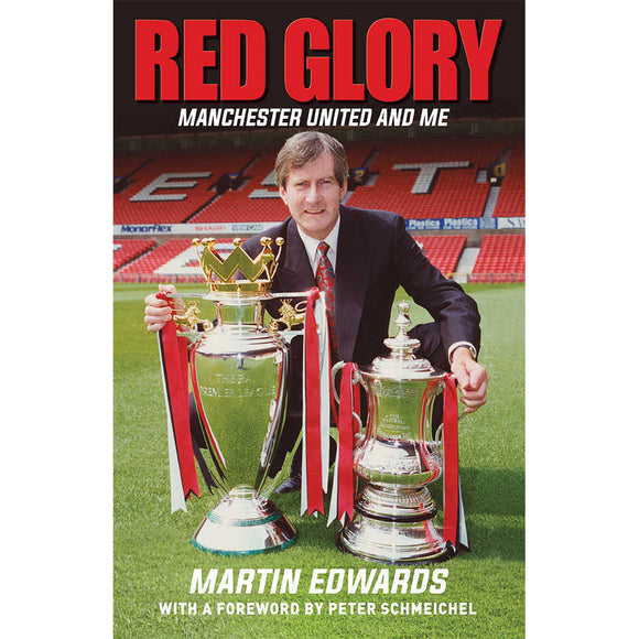 Red Glory – Manchester United and Me – Martin Edwards