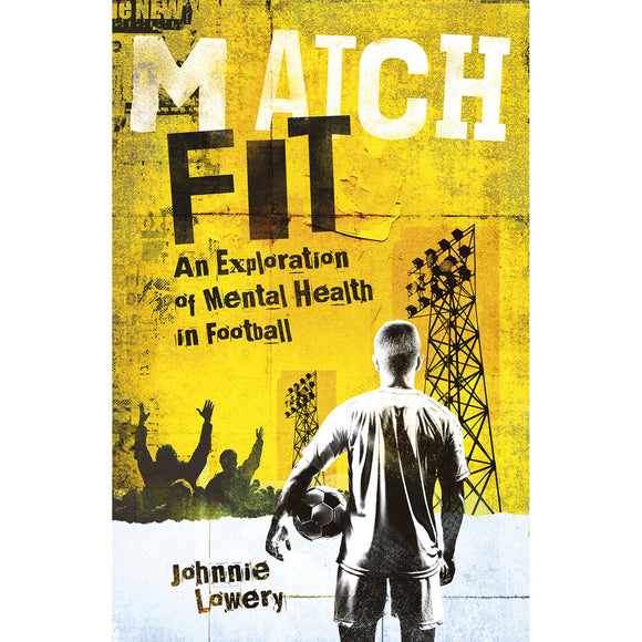 Match Fit – An Exploration of Mental Health in Football