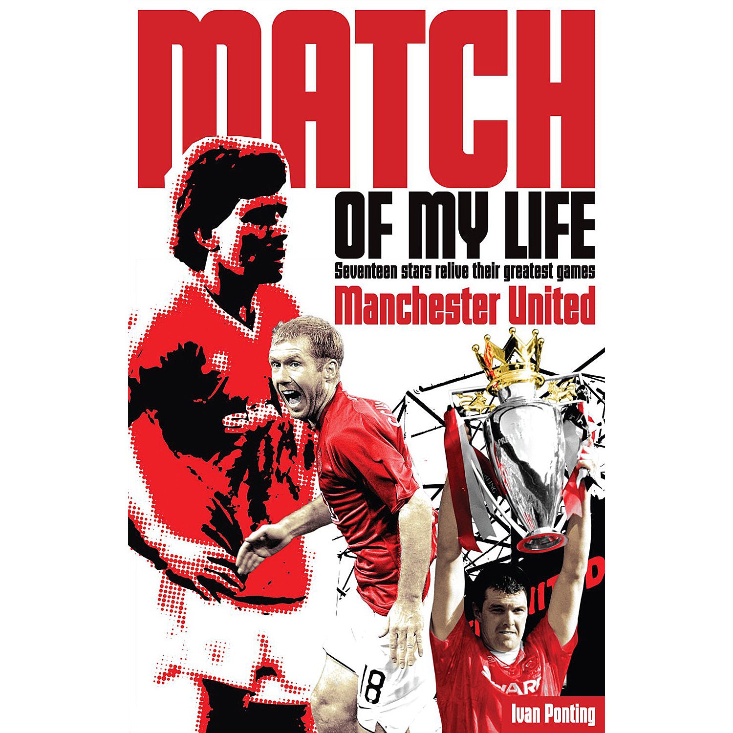 Match of My Life – Manchester United – Seventeen stars relive their greatest games