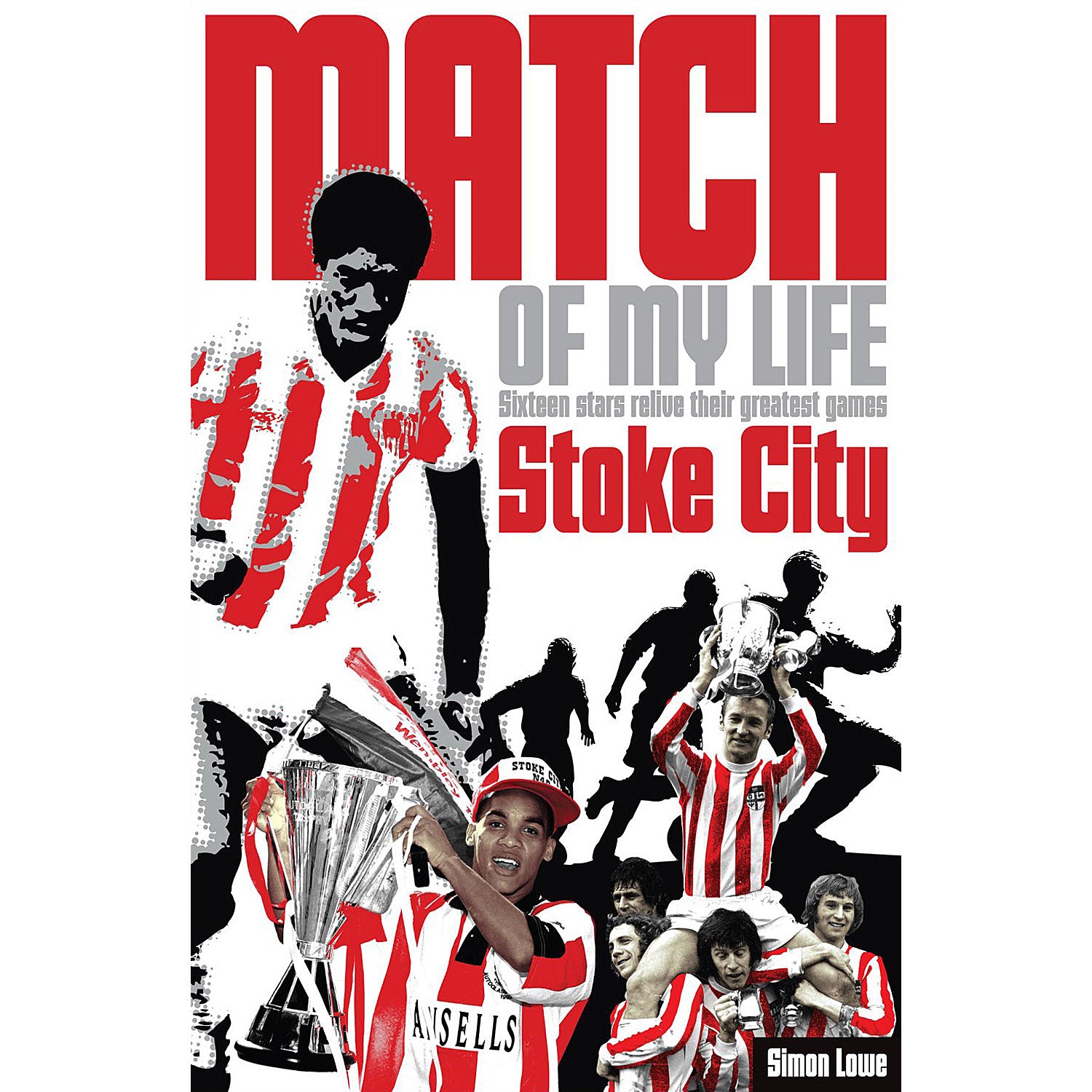 Match of My Life – Stoke City – Sixteen stars relive their greatest games