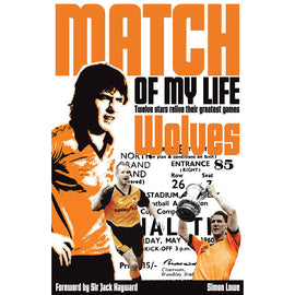 Match of My Life – Wolves – Twelve stars relive their greatest games