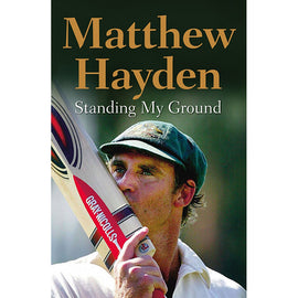 Matthew Hayden Autobiography – Standing My Ground