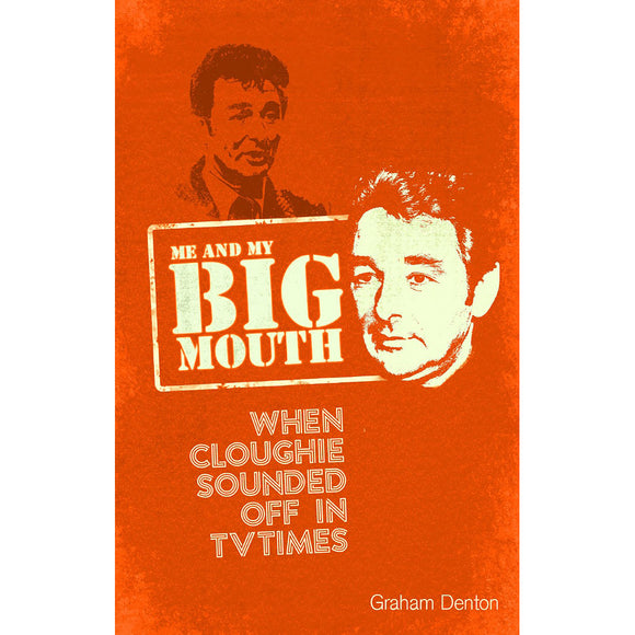 Me and My Big Mouth – When Cloughie Sounded Off in TV Times