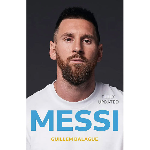 Messi – The Definitive Biography – Fully Updated