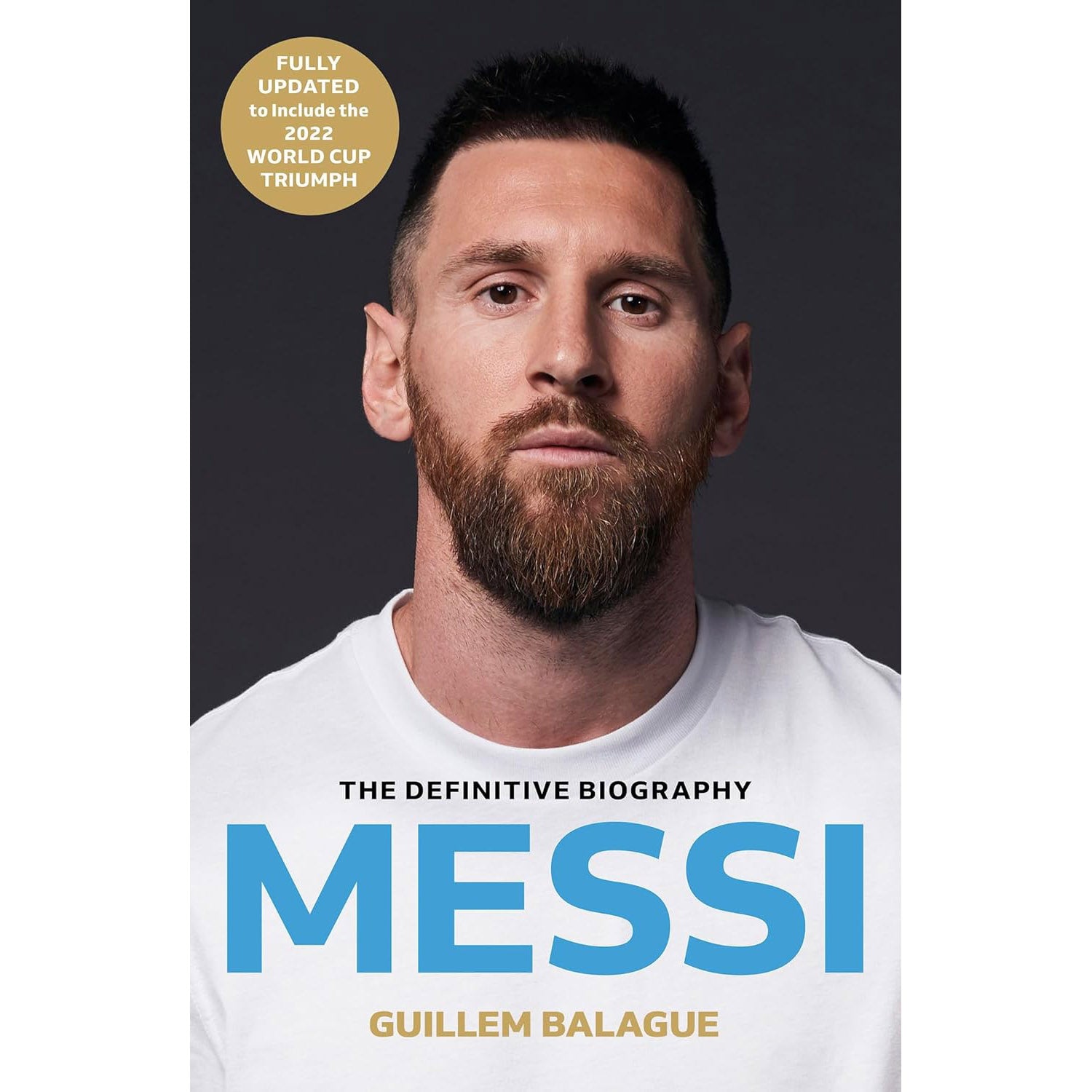 Messi – The Definitive Biography – Fully Updated