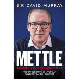 *Mettle – Tragedy, Courage and Titles – Sir David Murray