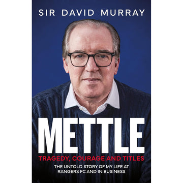 Mettle – Tragedy, Courage and Titles – Sir David Murray