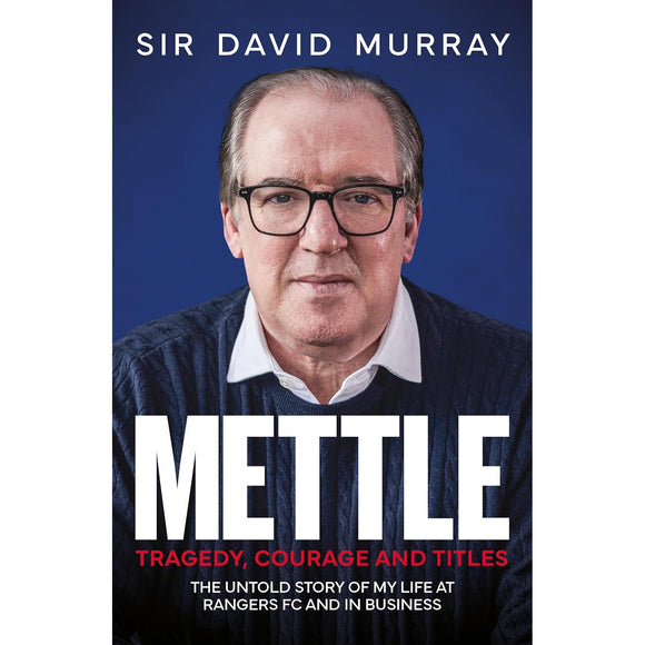*Mettle – Tragedy, Courage and Titles – Sir David Murray