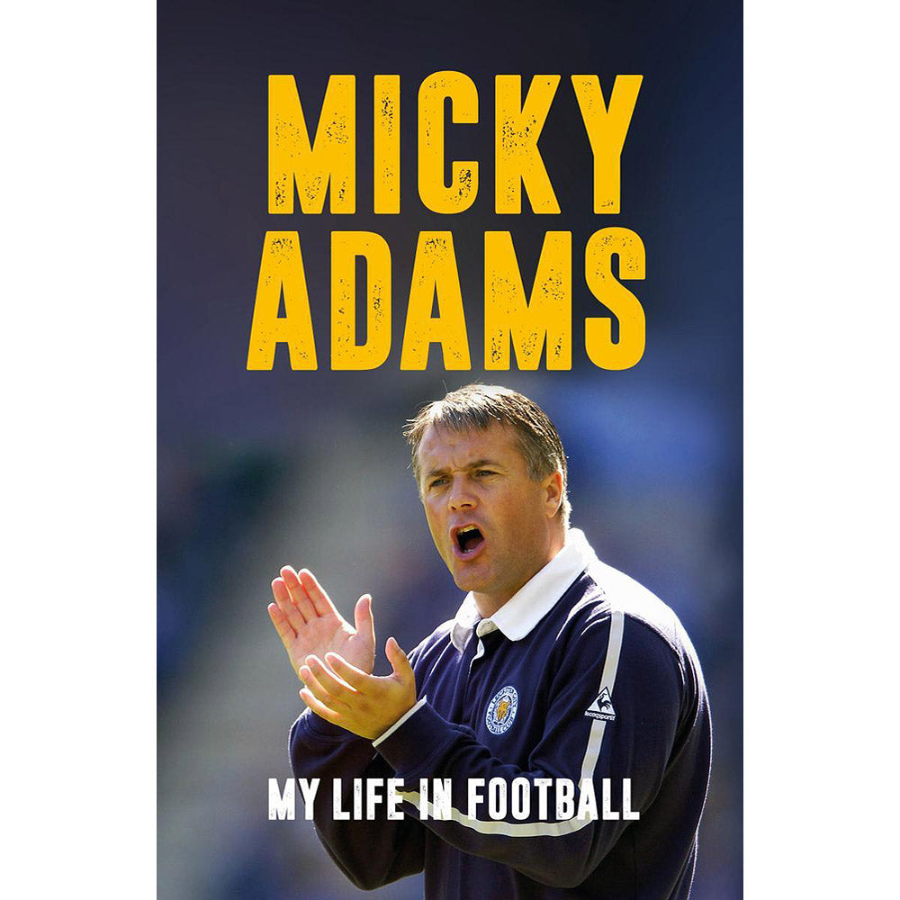 Micky Adams – My Life in Football