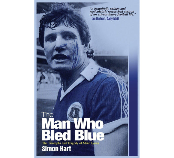 The Man Who Bled Blue – The Triumphs and Tragedy of Mike Lyons – PRE-ORDER