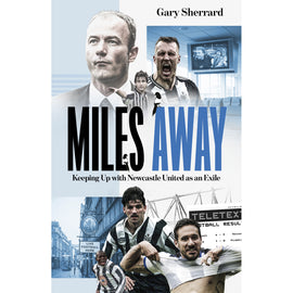 Miles Away – Keeping Up with Newcastle United as an Exile