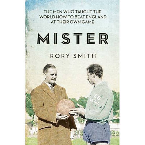 Mister – The Men Who Taught the World How to Beat England at Their Own Game