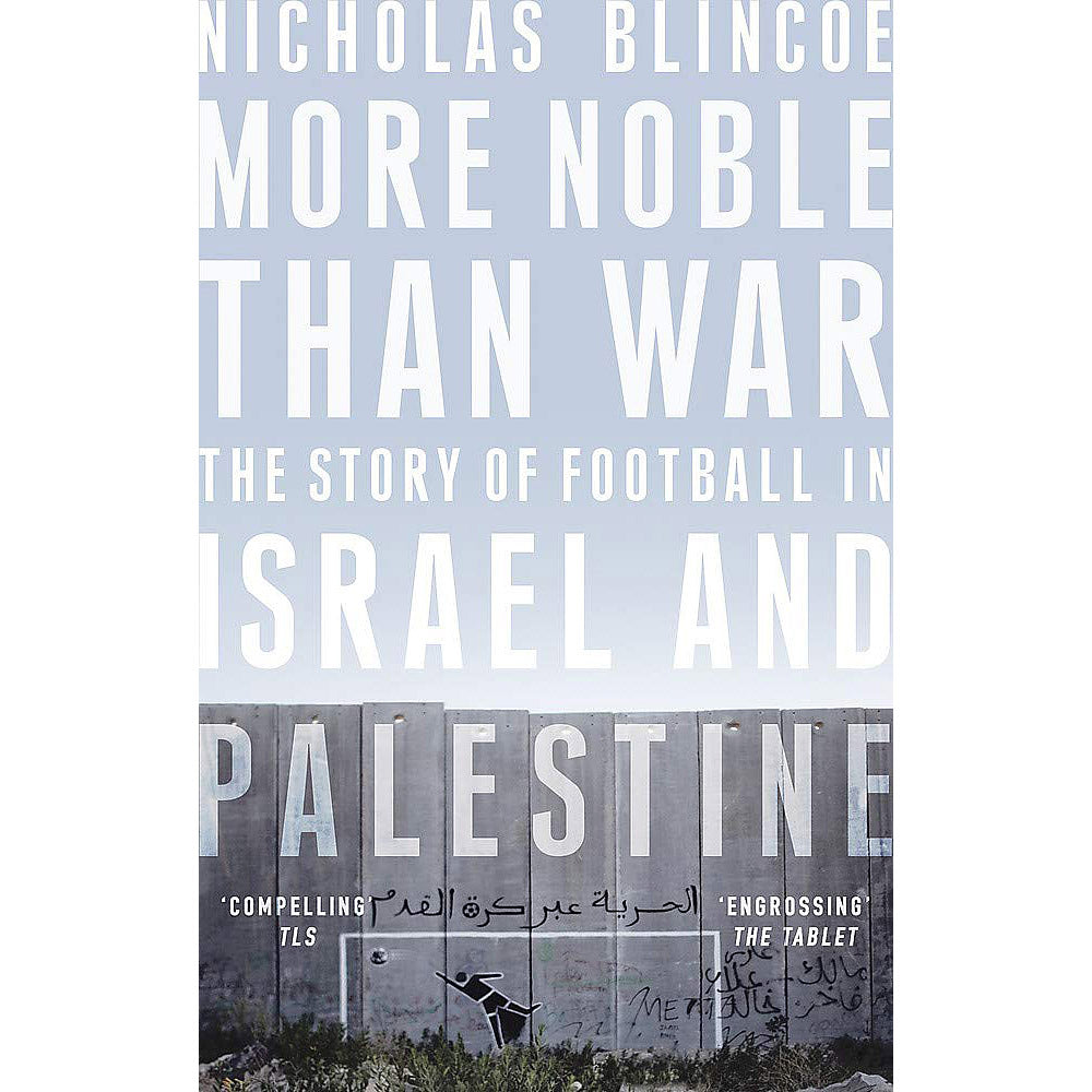 More Noble Than War – The Story of Football in Israel and Palestine – Softback