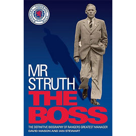 Mr Struth – The Boss – The Definitive Biography of Rangers' Greatest Manager