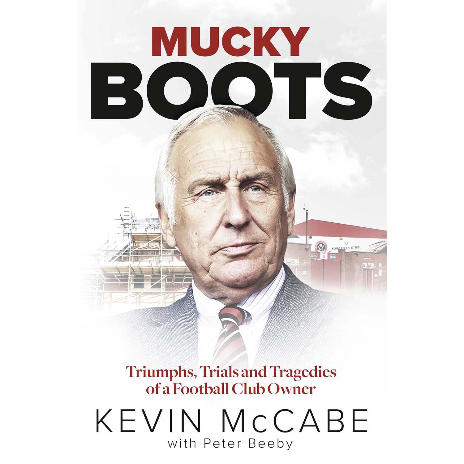 Mucky Boots – Kevin McCabe – Triumphs, Trials and Tragedies of a Football Club Owner