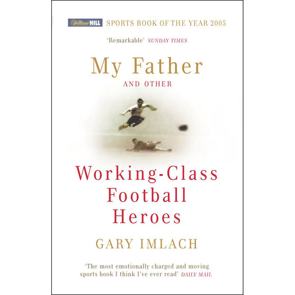 My Father and Other Working Class Football Heroes – Stewart Imlach