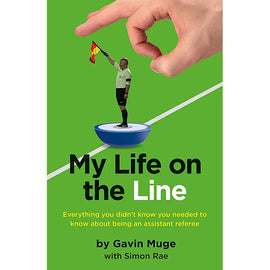 My Life on the Line – Gavin Muge – Everything you didn't know you needed to know about being a refereeing assistant