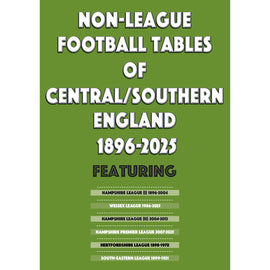 ADVANCE ORDER:  Non-League Football Tables of Central / Southern England 1896-2025