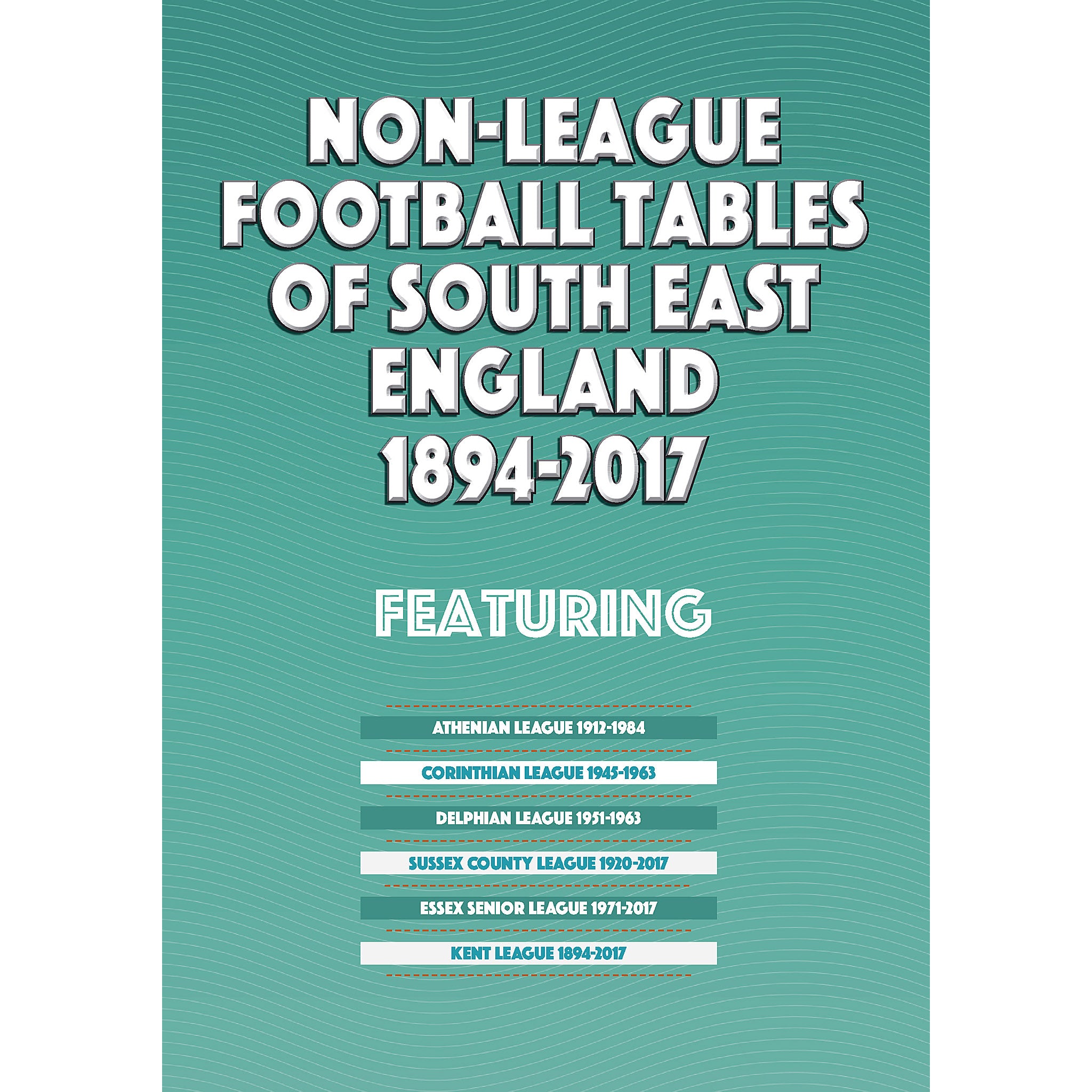 Non-League Football Tables of South East England 1894-2017
